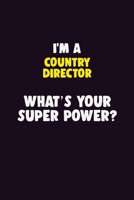 I'M A Country Director, What's Your Super Power?: 6X9 120 pages Career Notebook Unlined Writing Journal 1705858325 Book Cover