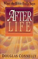 After Life: What the Bible Really Says 0830816488 Book Cover