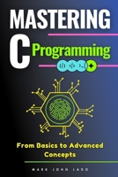 Mastering C Programming: From Basics to Advanced Concepts B0DXKBZMCW Book Cover