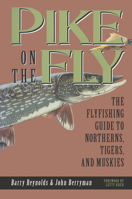 Pike on the Fly: The Flyfishermans Guide to Northerns, Tigers, and Muskies (Spring Creek Pr Bk) 1555661130 Book Cover
