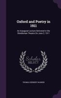 Oxford And Poetry In 1911: An Inaugural Lecture Delivered In The Sheldonian Theatre 1359297766 Book Cover