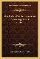 Geschichte Des Furstenthums Calenberg, Part 1 (1786) 110475505X Book Cover