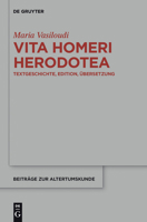Vita Homeri Herodotea: Textgeschichte, Edition, Ubersetzung 3110201232 Book Cover