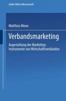 Verbandsmarketing: Ausgestaltung der Marketing-Instrument von Wirtschaftsverbanden (Gabler Edition Wissenschaft) 3824460130 Book Cover