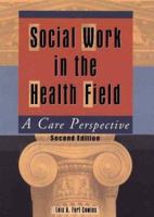 Social Work in the Health Field: A Care Perspective 0789021196 Book Cover