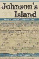 Johnson's Island: A Prison for Confederate Officers 1606352849 Book Cover