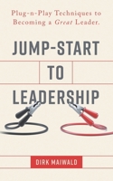 Jump-Start to Leadership: Plug-n-Play Techniques to Becoming a Great Leader B093B6J9YG Book Cover