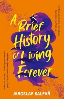 A Brief History of Living Forever 0316463183 Book Cover