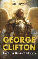 George Clifton and the Rise of Nagas B0CGYW3BMV Book Cover
