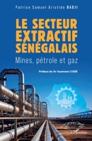 Le secteur extractif sénégalais: Mines, pétrole et gaz (French Edition) 2336543125 Book Cover
