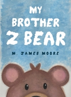My Brother Z Bear 1838752072 Book Cover