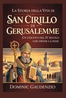 LA STORIA DELLA VITA DI SAN CIRILLO DI GERUSALEMME (DOMINIC CATHOLIC BOOKS) (Italian Edition) B0GPQG2PFD Book Cover