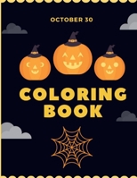 October 30 Coloring Book: Halloween | For all children, Boys, Girls and Toddlers | 50 Cute Halloween Illustrations to Color for Children Ages ... pages to add children's drawings | Gift ideas B08LNFVV8D Book Cover