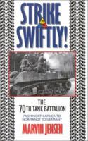 Strike Swiftly: The 70th Tank Battalion: From North Africa to Normandy to Germany 0891416102 Book Cover