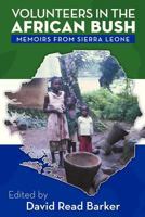 Volunteers in the African Bush: Memoirs from Sierra Leone 1457516187 Book Cover