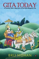 Gita Today: A Common Man's Approach to Shrimad Bhagwad Gita 1684664373 Book Cover