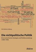 Die nichtpolitische Politik: Eine Tschechische Strategie Und Politikvorstellung 3838204719 Book Cover