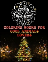 Merry Christmas Coloring books for cool animals lovers: The Best Christmas Stocking Suffers Gift Idea for Girls Ages 4-8 Year Old Girl Gifts Cute Christmas Coloring Pages 1712226924 Book Cover