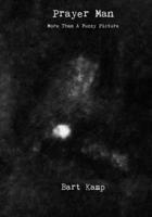 Prayer Man: More Than a Fuzzy Picture B0CH2PPB36 Book Cover