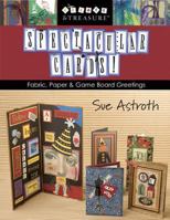 Spectacular Cards!: Fabric, Paper and Game Board Greetings 1571203109 Book Cover
