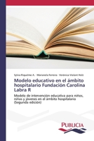 Modelo educativo en el ámbito hospitalario Fundación Carolina Labra R (Spanish Edition) 6209597513 Book Cover