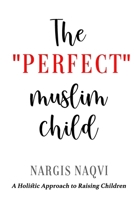 The Perfect Muslim Child 153097819X Book Cover