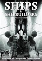 Ships & Shipbuilders: Pioneers of Design and Construction 1591147883 Book Cover