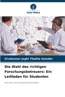 Die Wahl des richtigen Forschungsbetreuers: Ein Leitfaden für Studenten (German Edition) 620332647X Book Cover