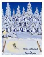 So, You Be Keon and I'll Be Mahovlich 1449002439 Book Cover