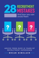 28 Recruitment Mistakes: And how you can avoid them 1914428064 Book Cover