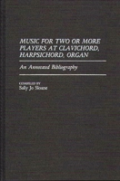 Music for Two or More Players at Clavichord, Harpsichord, Organ: An Annotated Bibliography (Music Reference Collection) 0313279101 Book Cover