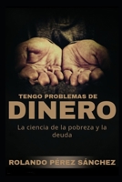 Tengo problemas de DINERO: La ciencia de la pobreza y la deuda (Emprendedores) B08M2BC6MG Book Cover