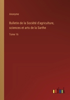 Bulletin de la Société d'agriculture, sciences et arts de la Sarthe: Tome 16 3385026946 Book Cover