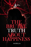The Brutal Truth About Happiness: Finding Light in Life’s Shadows B0DTF8BK36 Book Cover