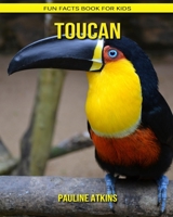 Toucan: Fun Facts Book for Kids B088BDSYH6 Book Cover