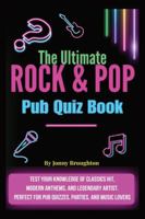 The Ultimate Rock & Pop Pub Quiz Book: Test your knowledge of classic hits, modern anthems, and legendary artists — perfect for pub quizzes, parties, and music lovers! B0G1SBZ3FB Book Cover