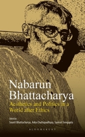 Nabarun Bhattacharya: Aesthetics and Politics in a World after Ethics 9388630505 Book Cover