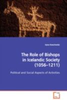 The Role of Bishops in Icelandic Society (1056¿1211): Political and Social Aspects of Activities 3639106881 Book Cover