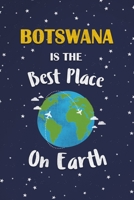 Botswana Is The Best Place On Earth: Botswana Souvenir Notebook 1691334006 Book Cover