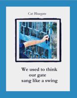 We used to think our gate sang like a swing 1734970413 Book Cover