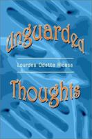 Unguarded Thoughts: Poems of an Artist and a World Traveler 1403344744 Book Cover