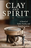 Clay and Spirit: A Novel of Faith, Family, and Transformation B0GL78J2RM Book Cover
