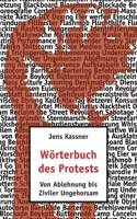Wörterbuch des Protests: Von Ablehnung bis Ziviler Ungehorsam 3753491934 Book Cover