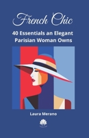 French Chic: 40 Essentials an Elegant Parisian Woman Owns. Fashion Book about How to Dress Your Best. Classic Elegance. Illustrated Fashion Books. 8397199756 Book Cover