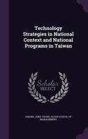 Technology strategies in national context and national programs in Taiwan 1342201647 Book Cover
