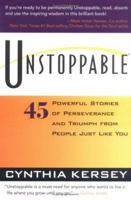Unstoppable: 45 Powerful Stories of Perseverance and Triumph from People Just Like You 1570713383 Book Cover