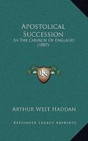 Apostolical Succession in the Church of England 116457888X Book Cover