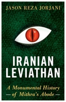 Iranian Leviathan: A Monumental History of Mithra's Abode 1912975408 Book Cover