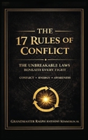 The 17 Rules of Conflict: The Unbreakable Laws Beneath Every Fight B0GZX2GQKH Book Cover