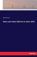 Reise Nach West-Sibirien Im Jahre 1876. 3742843044 Book Cover